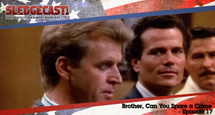 Brother, Can You Spare a Crime - Episode 17 - Sledgecast