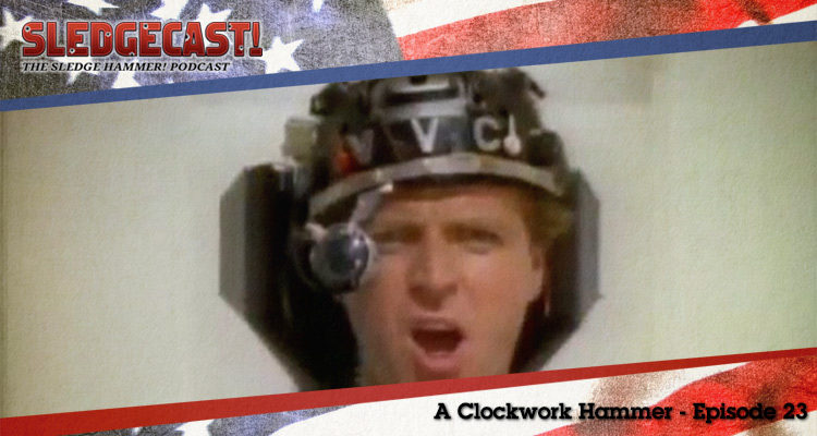 A Clockwork Hammer - Episode 23 - Sledgecast