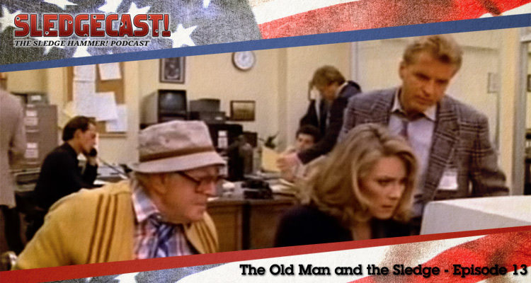 The Old Man and the Sledge - Episode 13 - Sledgecast