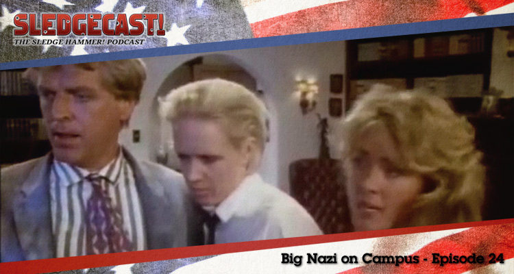 Big Nazi on Campus - Episode 24 - Sledgecast