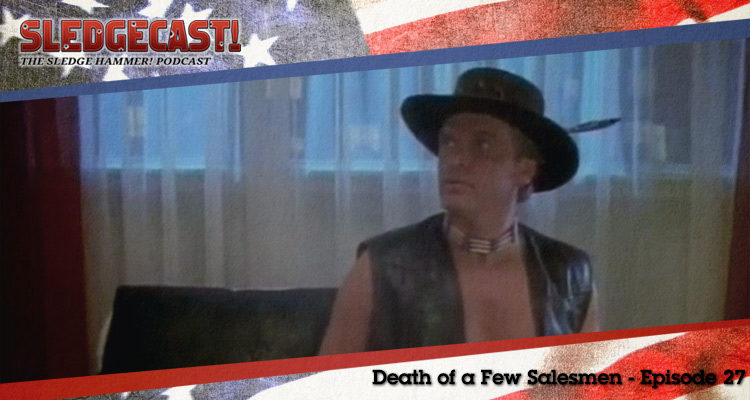 Death of a Few Salesmen - Episode 27 - Sledgecast