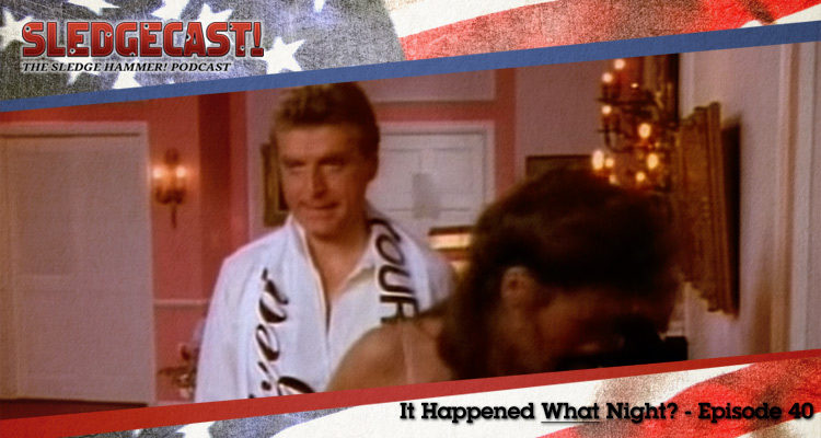 It Happened What Night? - Episode 40 - Sledgecast